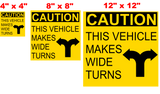 Caution This Vehicle Makes Wide Turns (Buy one get one Free)