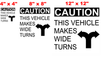 Caution This Vehicle Makes Wide Turns (Buy one get one Free)