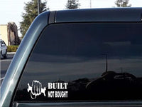 Built Not Bought Vinyl Sticker Decal for Car, Truck, Window, Laptop